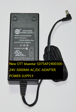 100% Brand New OTT bluestar S075AP2400300 POWER SUPPLY 24V 3000MA AC/DC ADAPTER